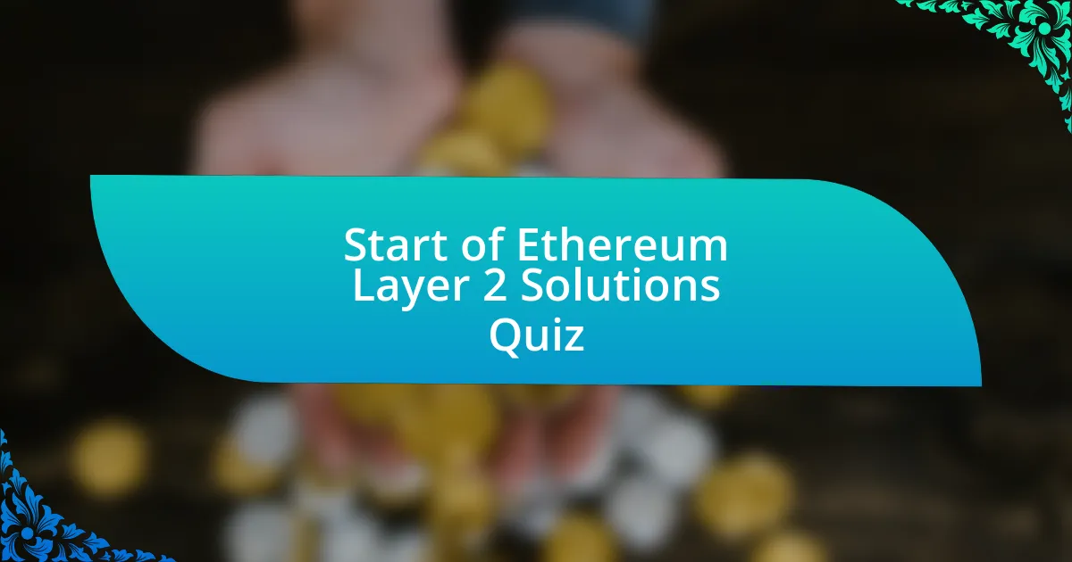 Start of Ethereum Layer 2 Solutions Quiz