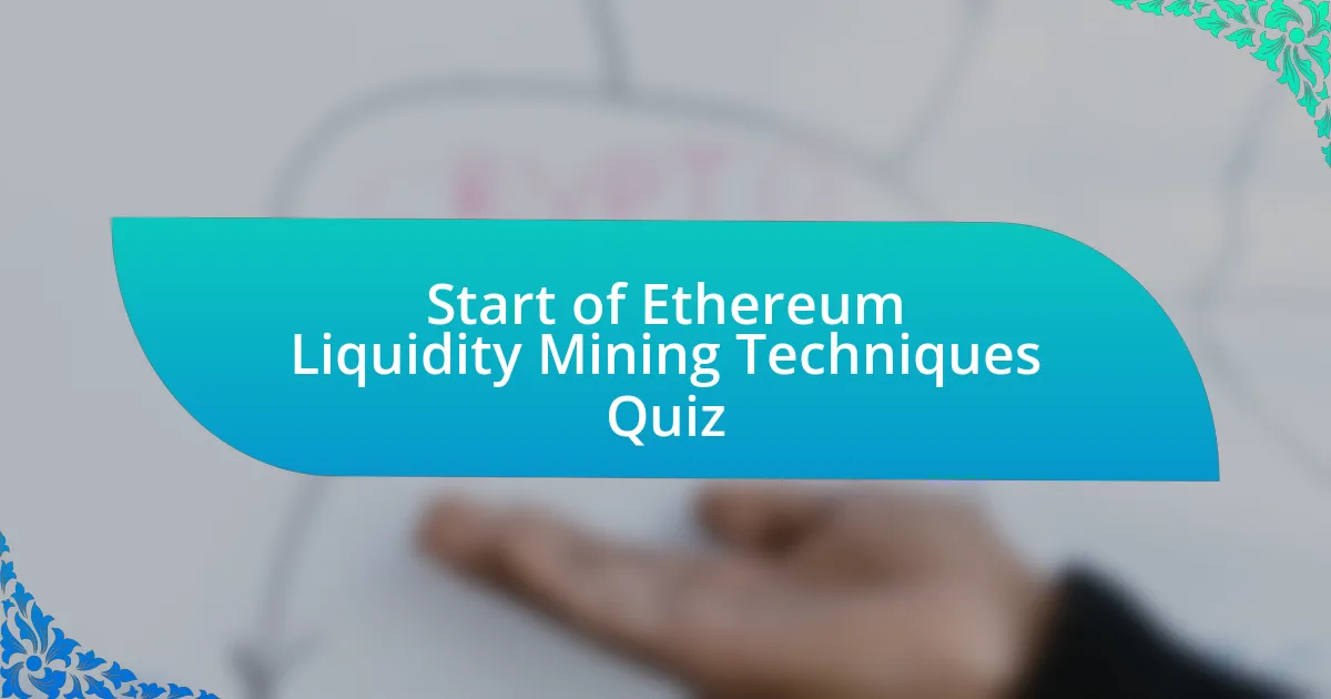 Start of Ethereum Liquidity Mining Techniques Quiz