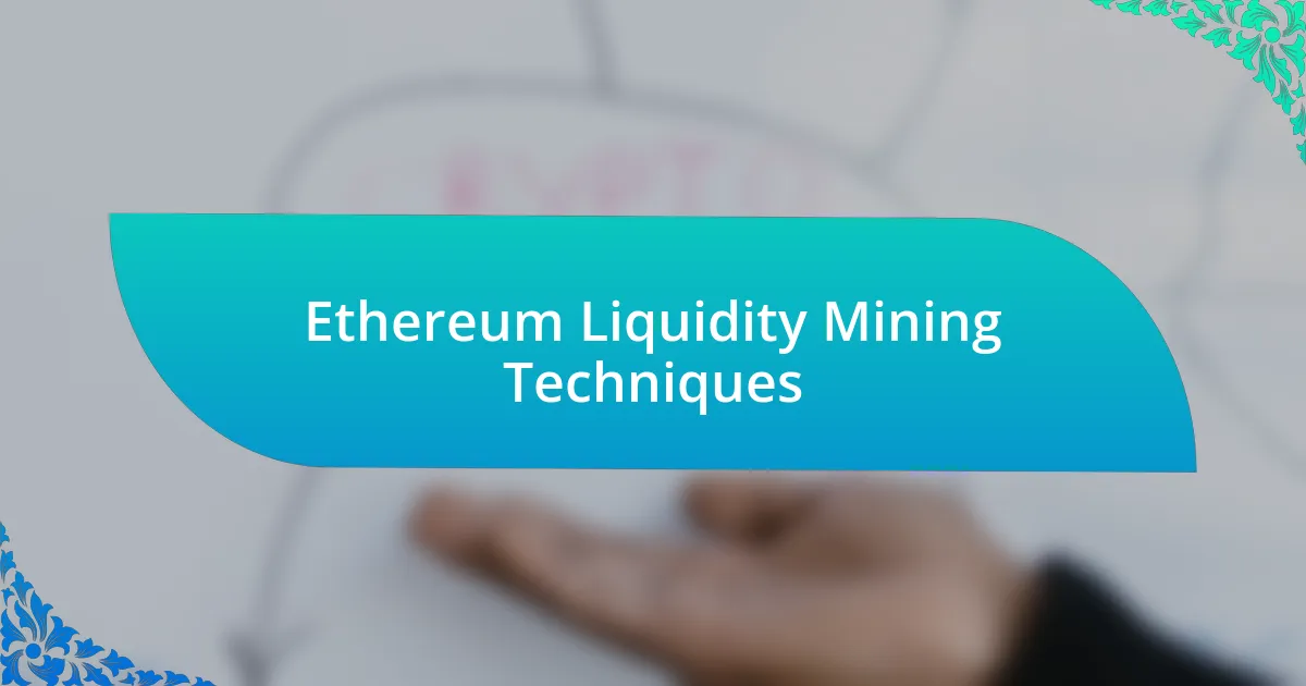 Ethereum Liquidity Mining Techniques