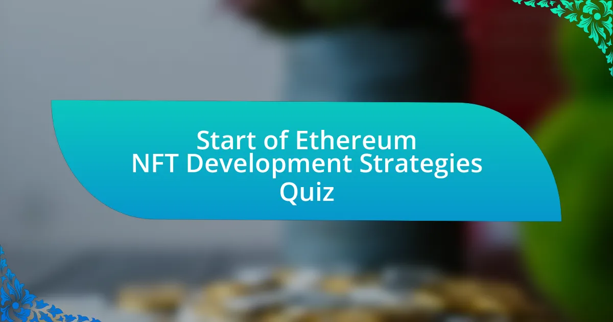 Start of Ethereum NFT Development Strategies Quiz