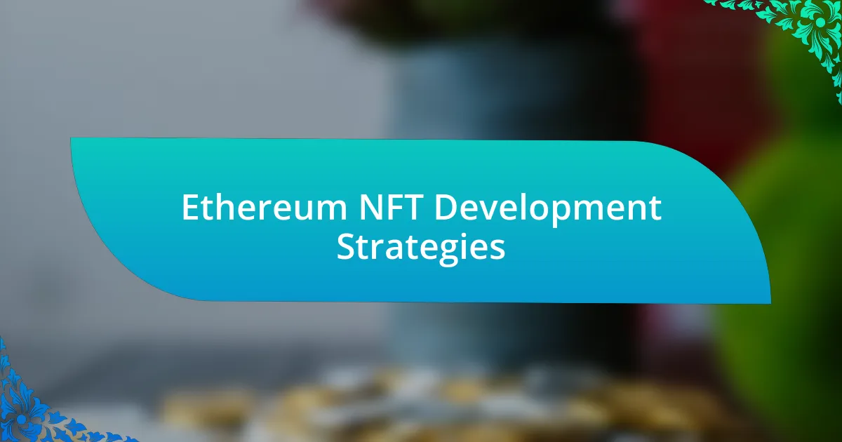 Ethereum NFT Development Strategies