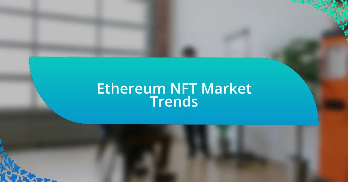 Ethereum NFT Market Trends