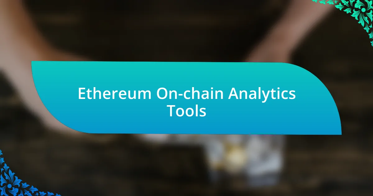 Ethereum On-chain Analytics Tools