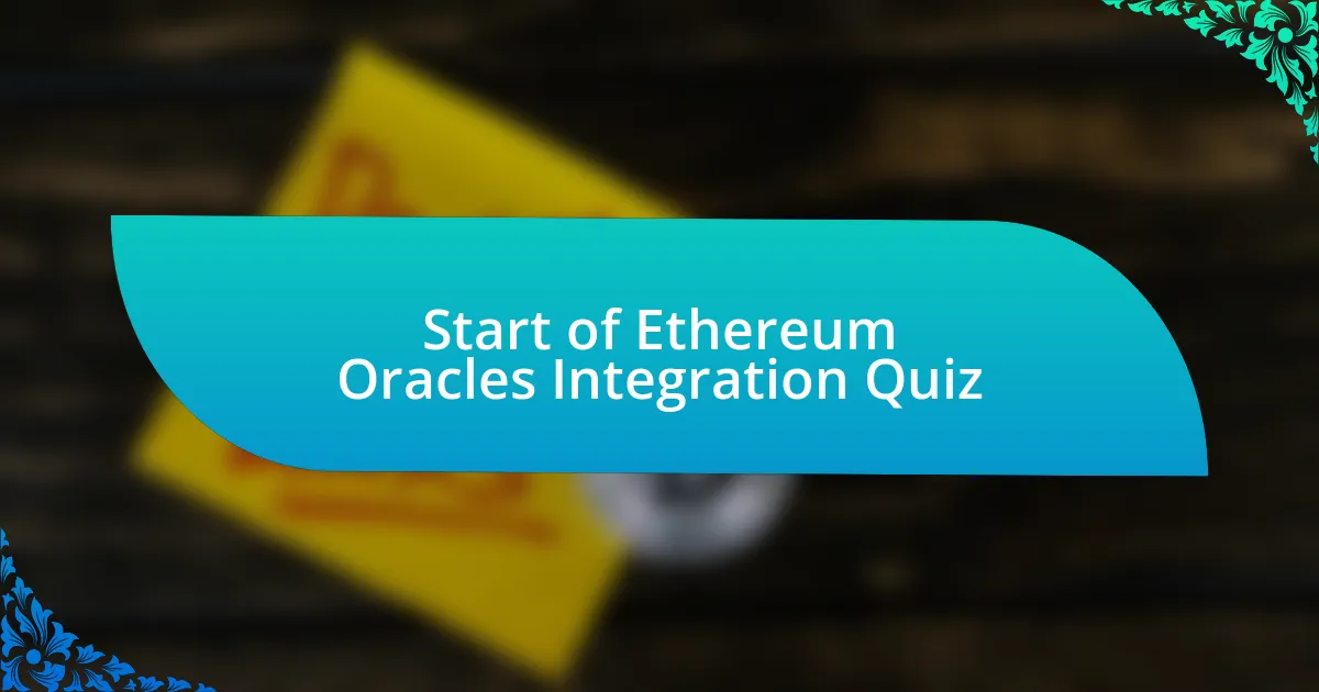 Start of Ethereum Oracles Integration Quiz