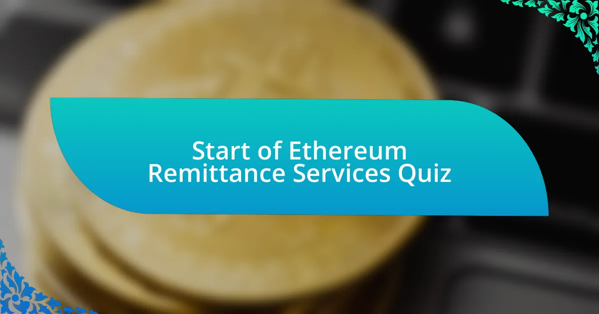 Start of Ethereum Remittance Services Quiz