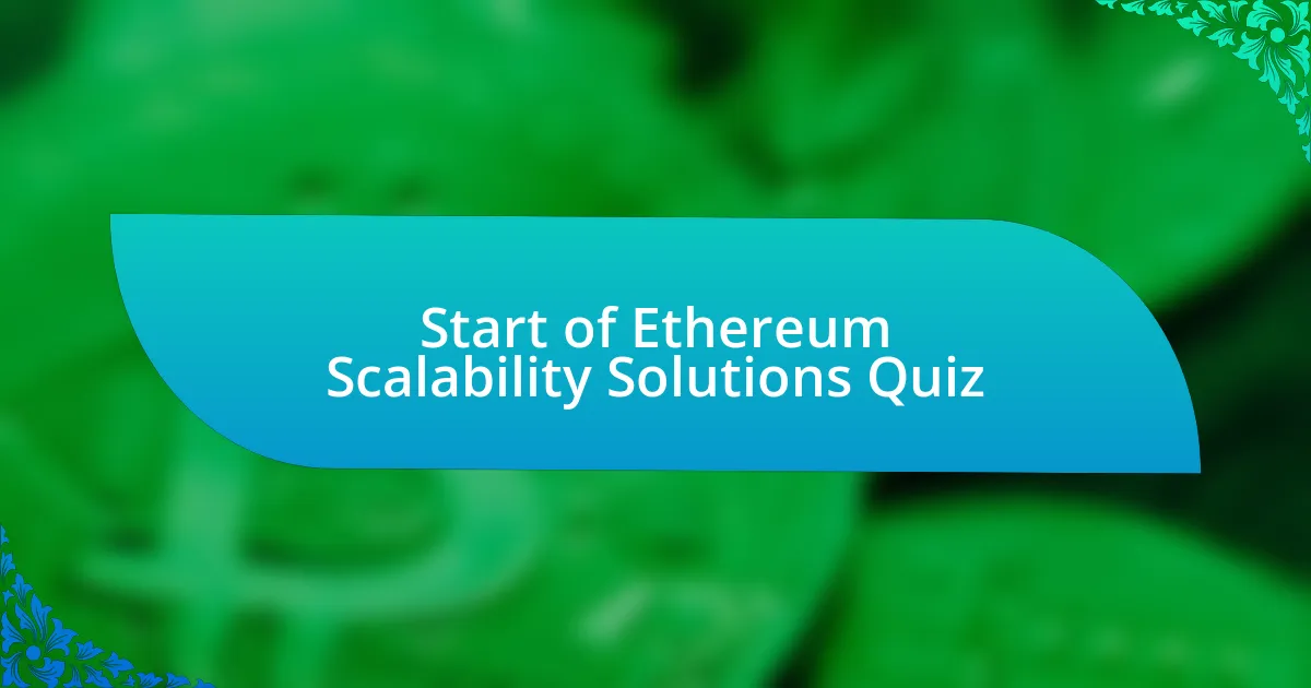 Start of Ethereum Scalability Solutions Quiz