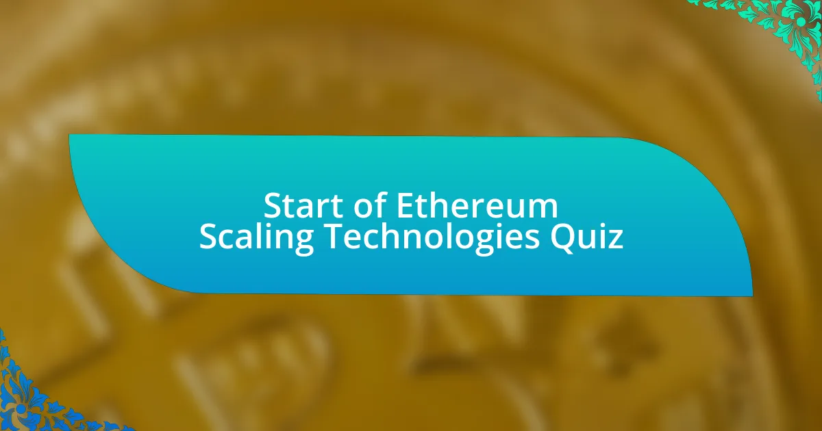 Start of Ethereum Scaling Technologies Quiz