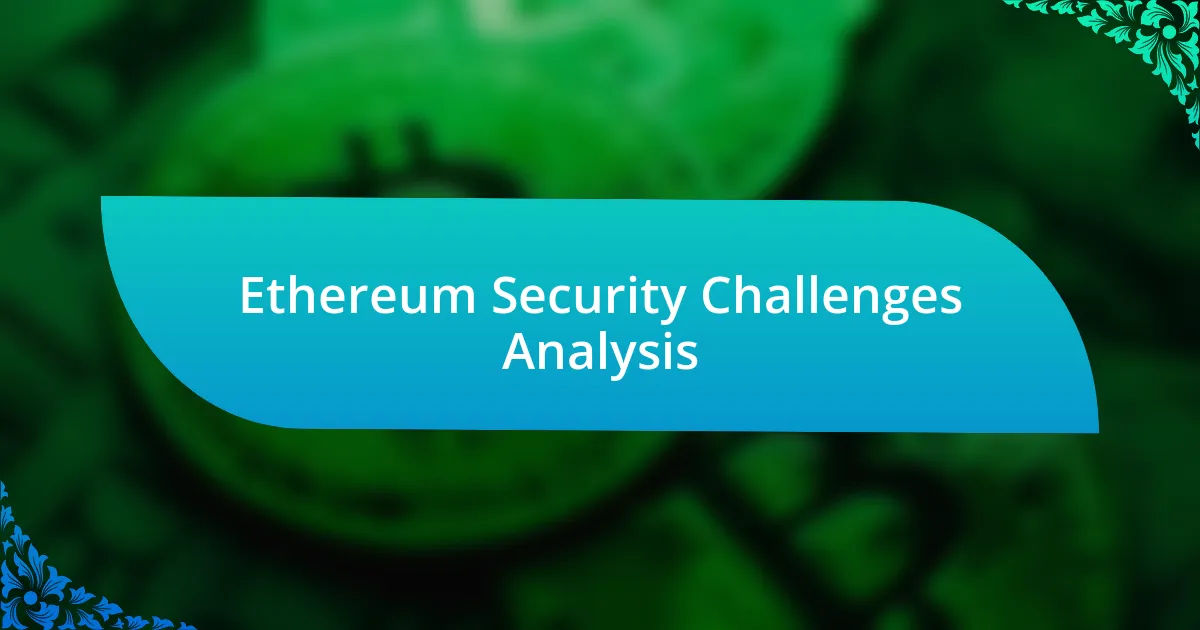 Ethereum Security Challenges Analysis