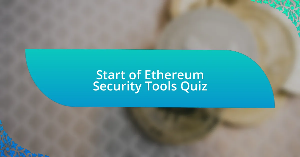 Start of Ethereum Security Tools Quiz