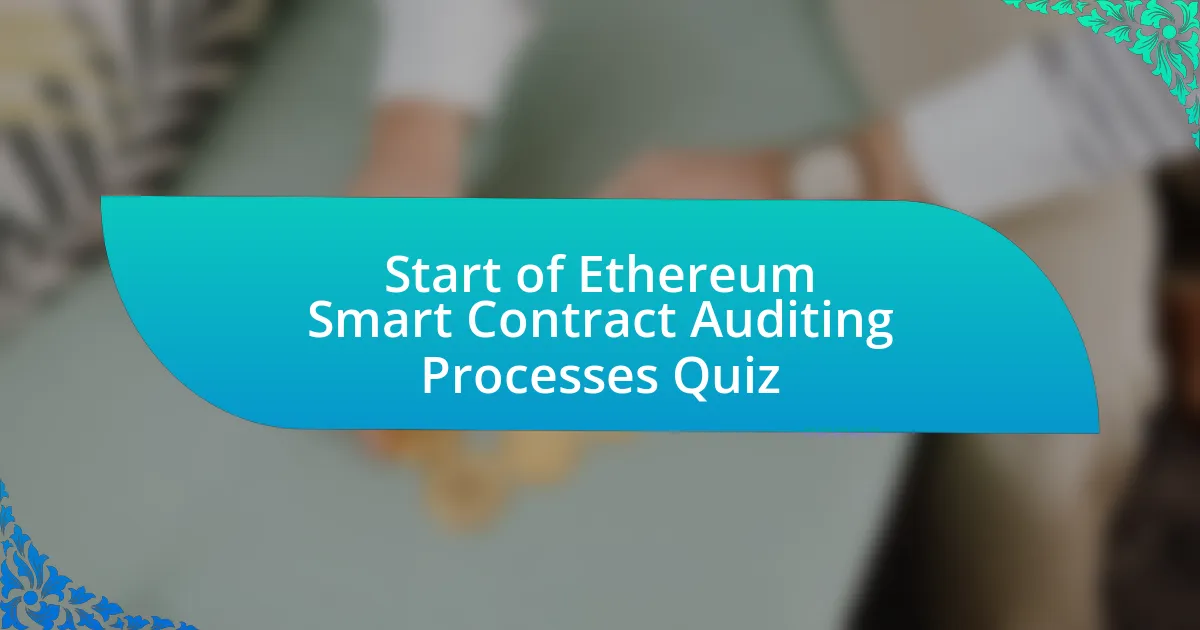 Start of Ethereum Smart Contract Auditing Processes Quiz