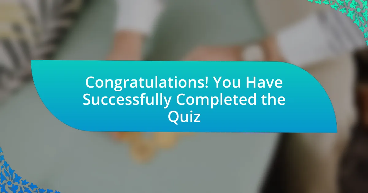 Congratulations! You Have Successfully Completed the Quiz