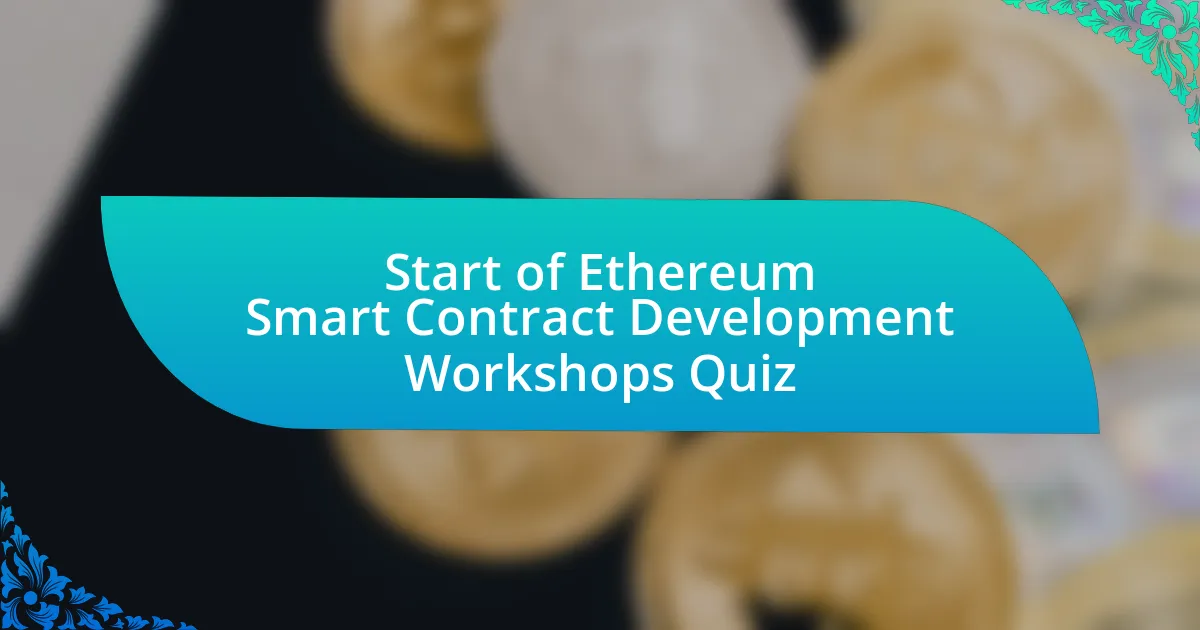 Start of Ethereum Smart Contract Development Workshops Quiz