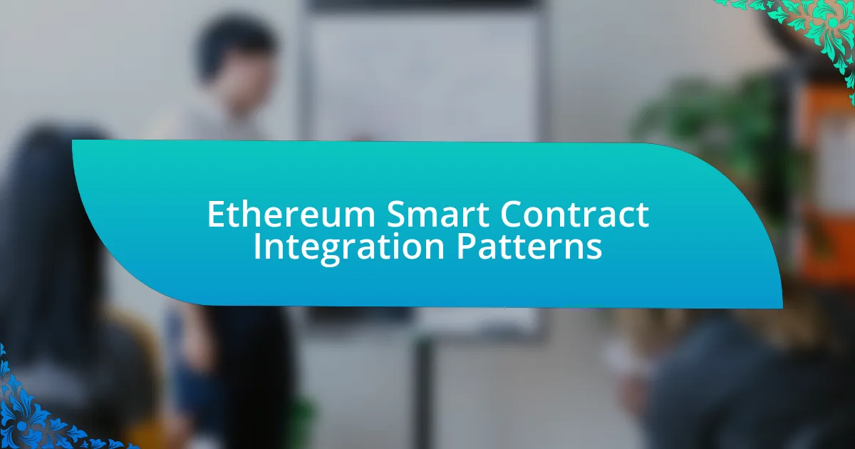 Ethereum Smart Contract Integration Patterns