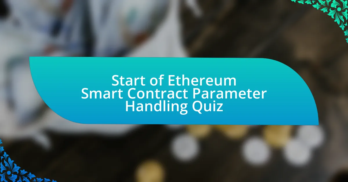 Start of Ethereum Smart Contract Parameter Handling Quiz