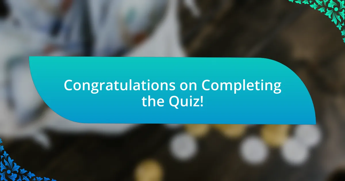 Congratulations on Completing the Quiz!