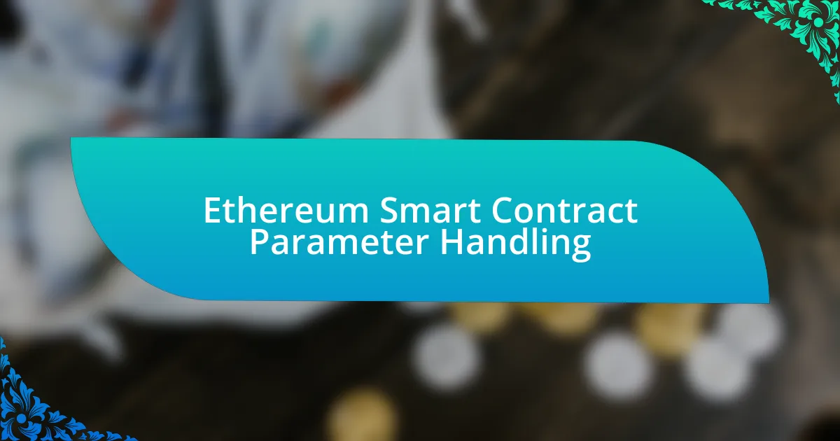 Ethereum Smart Contract Parameter Handling