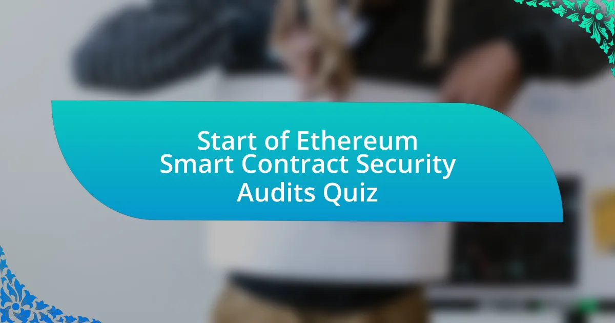 Start of Ethereum Smart Contract Security Audits Quiz