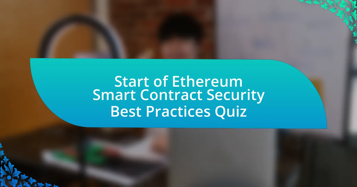 Start of Ethereum Smart Contract Security Best Practices Quiz