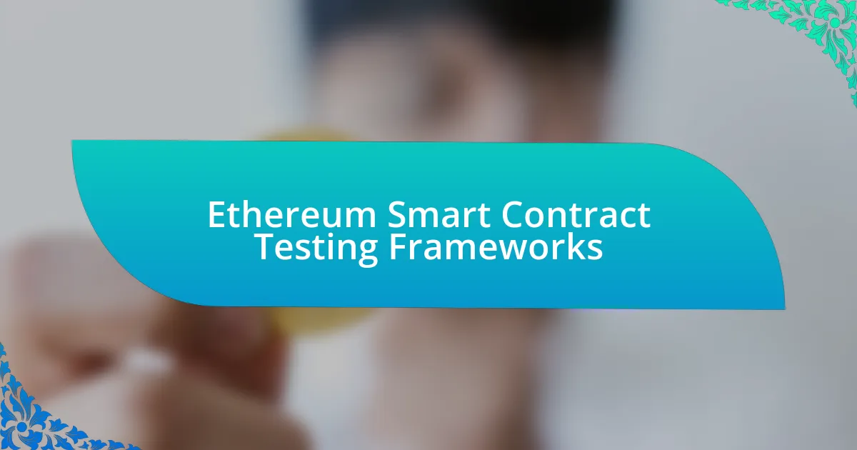 Ethereum Smart Contract Testing Frameworks