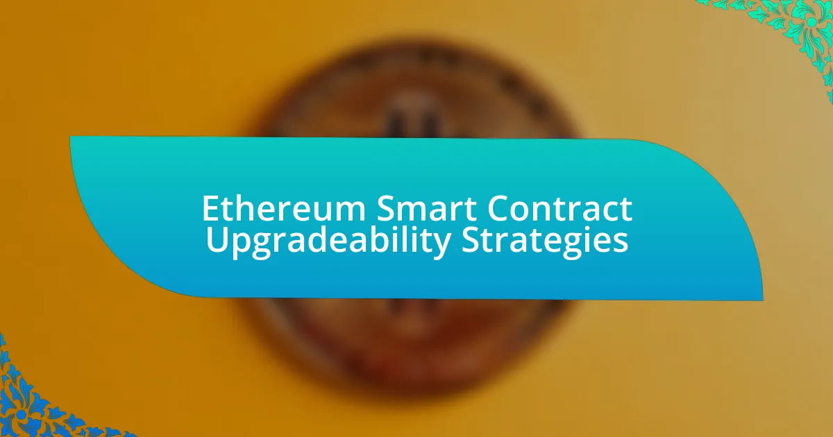 Ethereum Smart Contract Upgradeability Strategies