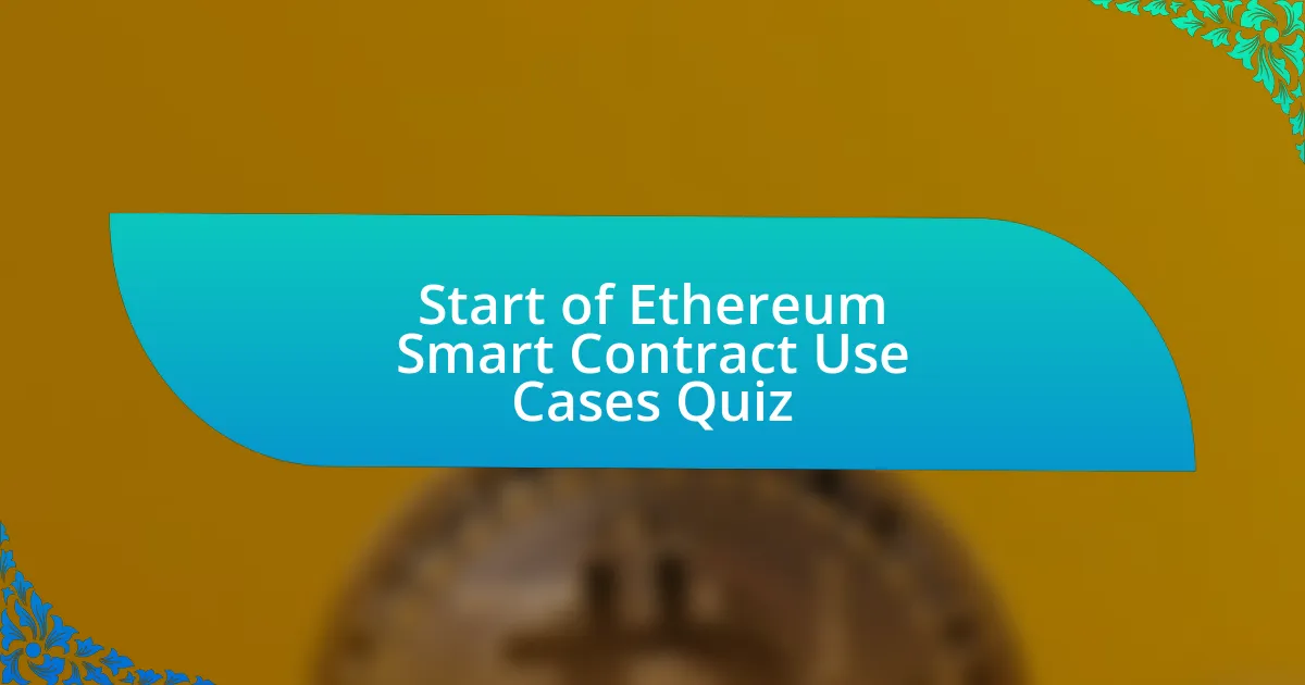 Start of Ethereum Smart Contract Use Cases Quiz