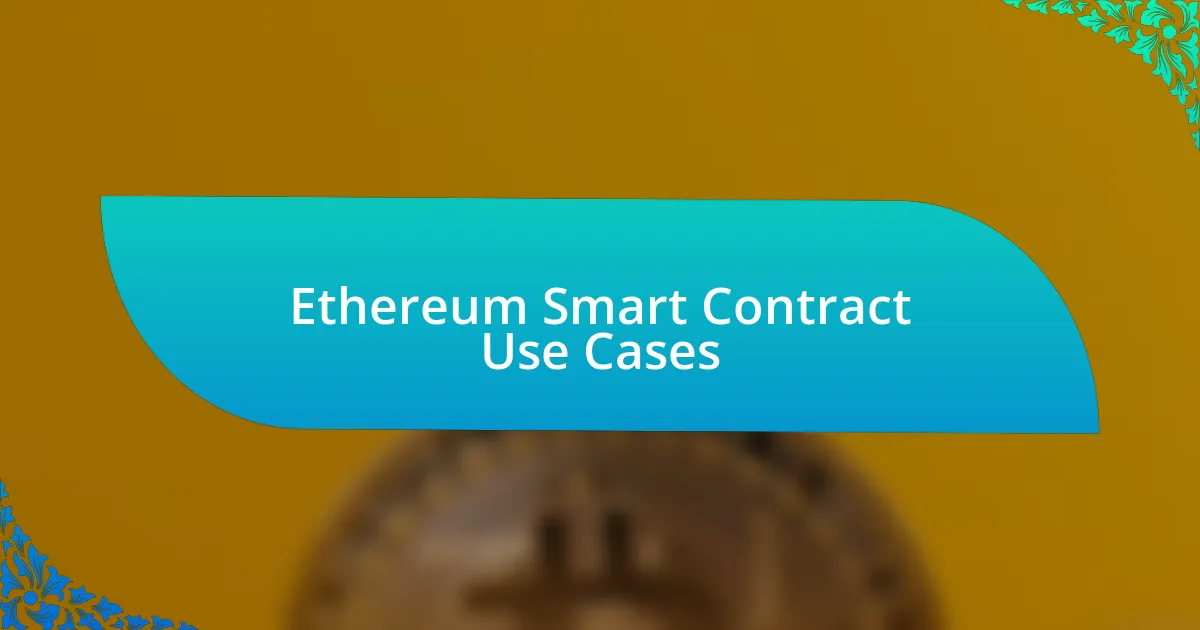 Ethereum Smart Contract Use Cases