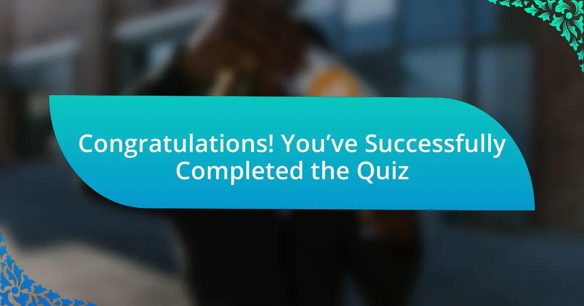 Congratulations! You’ve Successfully Completed the Quiz