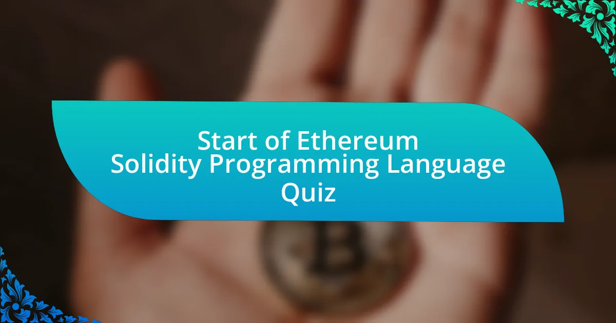 Start of Ethereum Solidity Programming Language Quiz