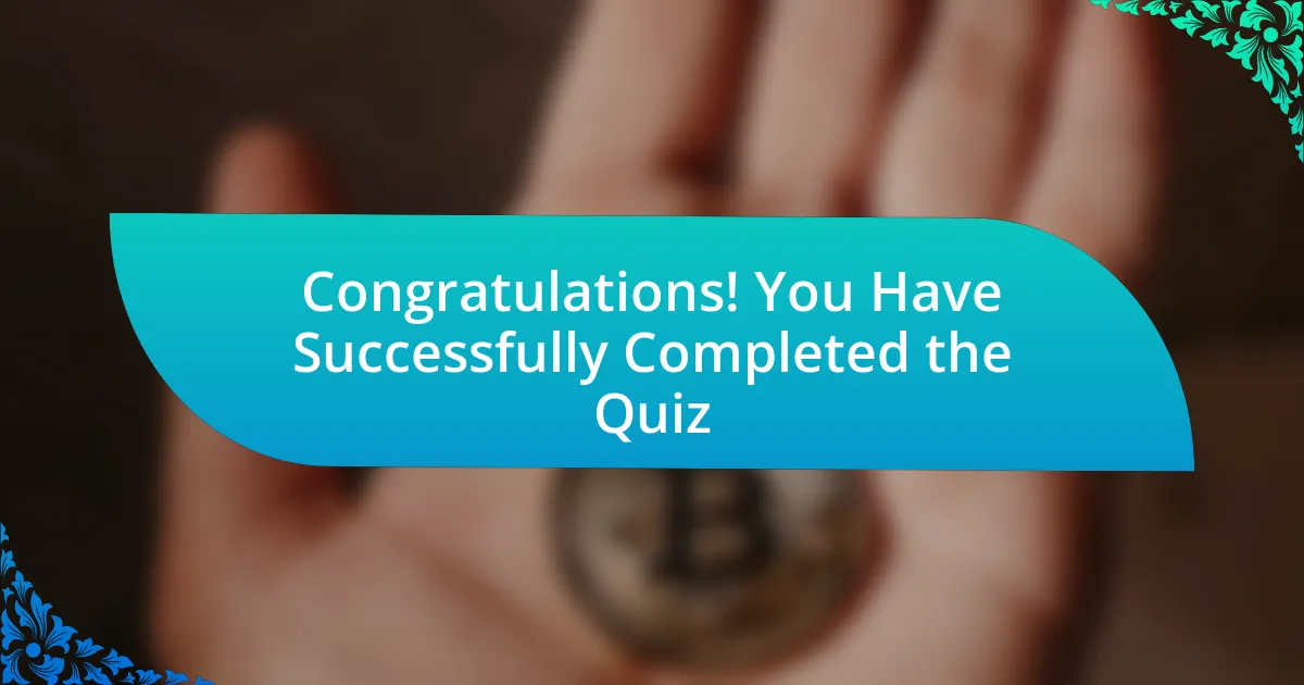 Congratulations! You Have Successfully Completed the Quiz