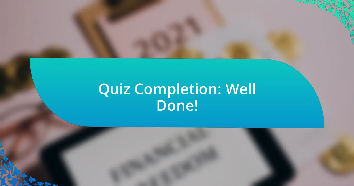 Quiz Completion: Well Done!