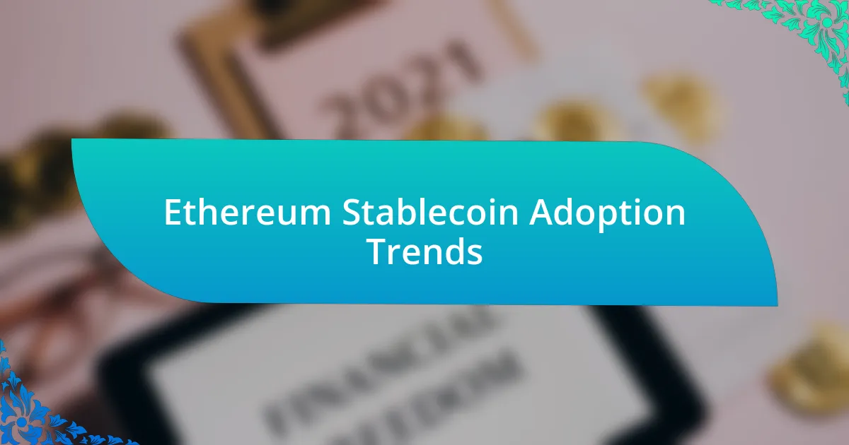 Ethereum Stablecoin Adoption Trends