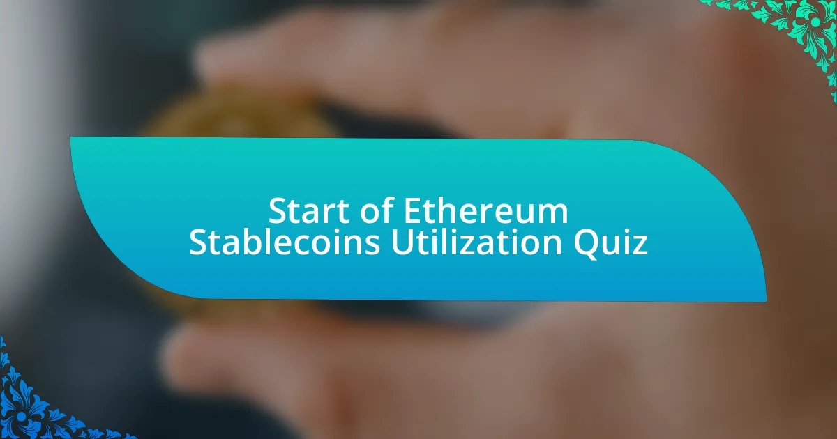 Start of Ethereum Stablecoins Utilization Quiz