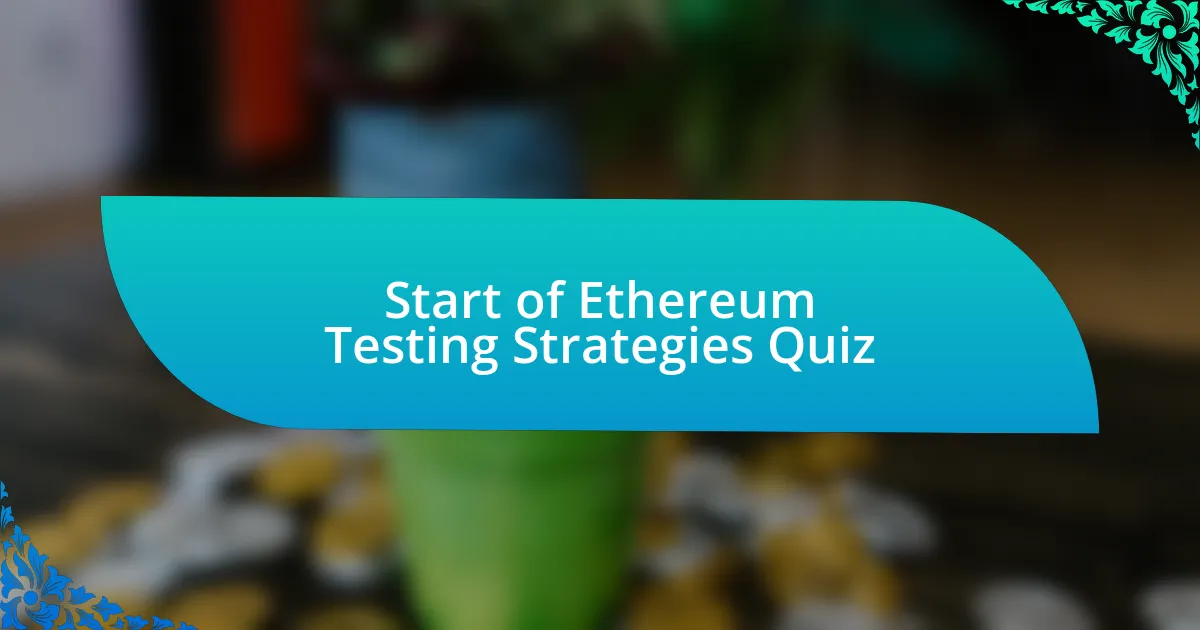 Start of Ethereum Testing Strategies Quiz