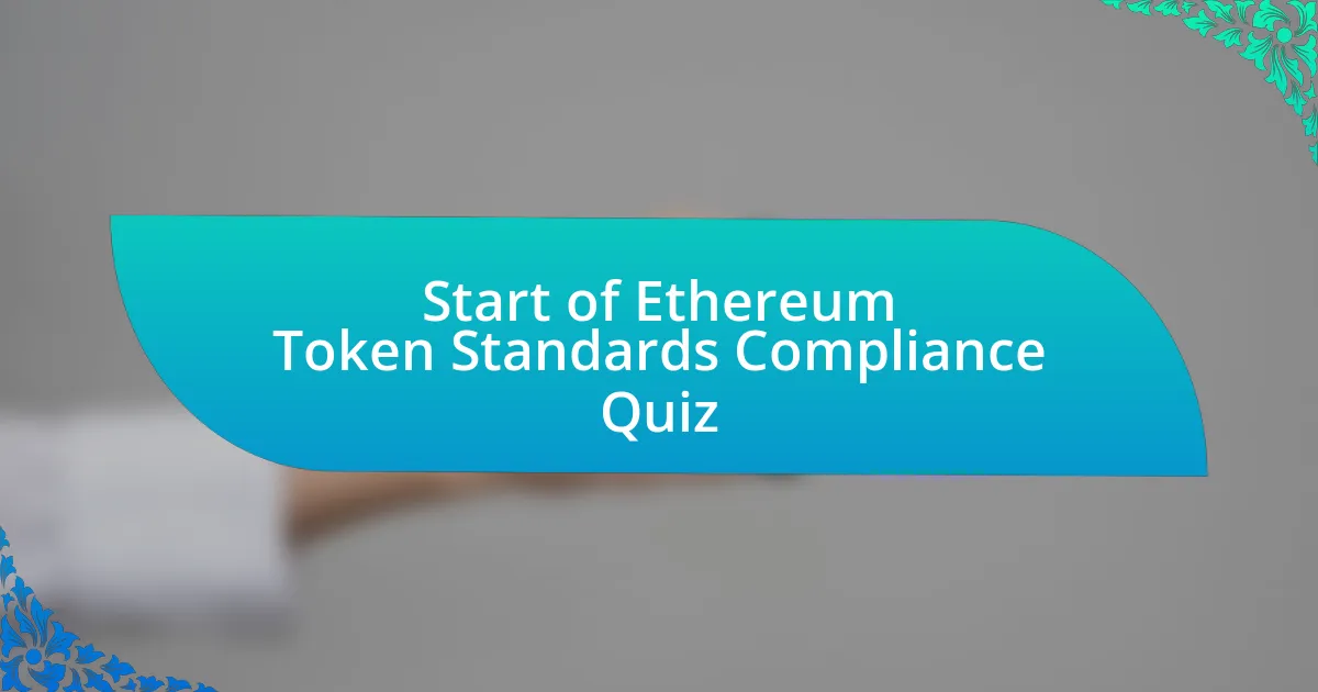 Start of Ethereum Token Standards Compliance Quiz