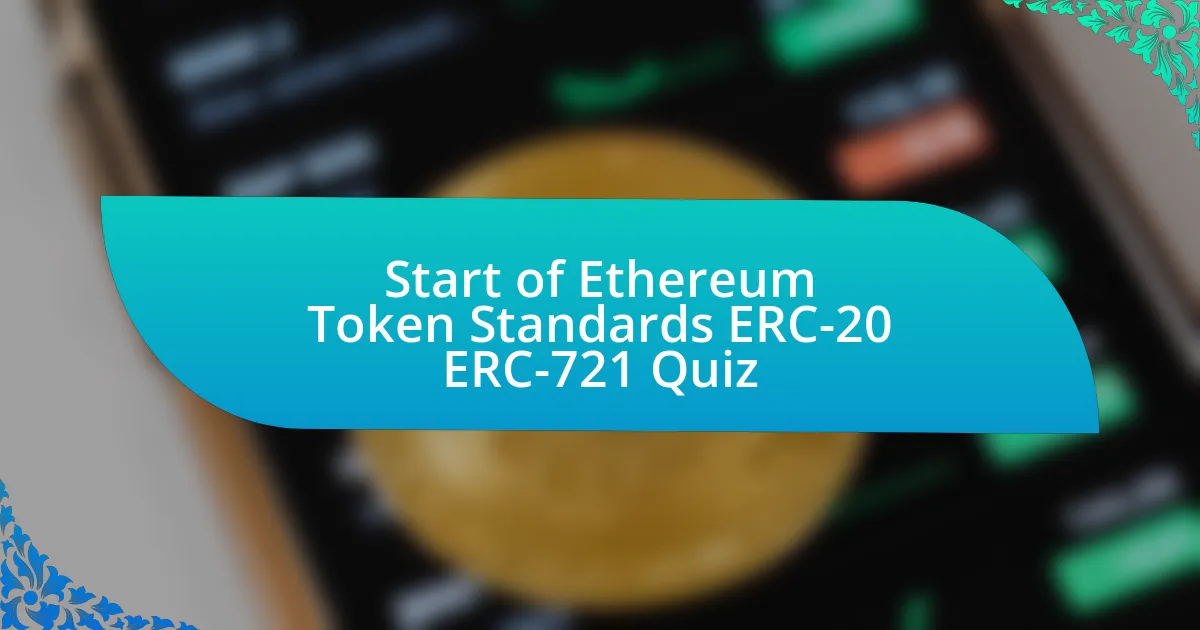 Start of Ethereum Token Standards ERC-20 ERC-721 Quiz