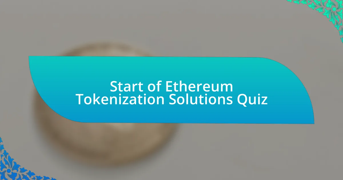 Start of Ethereum Tokenization Solutions Quiz