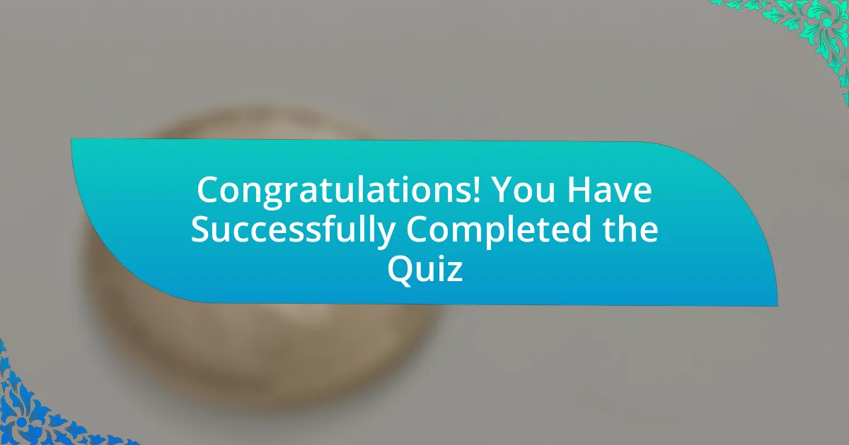 Congratulations! You Have Successfully Completed the Quiz