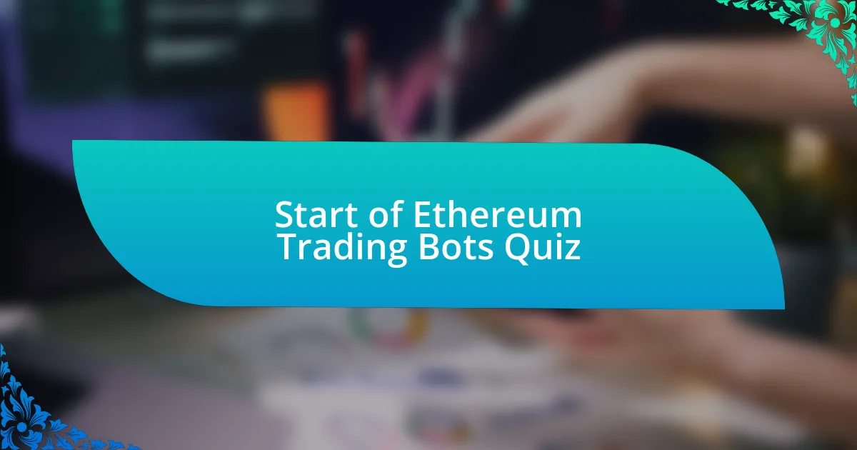 Start of Ethereum Trading Bots Quiz