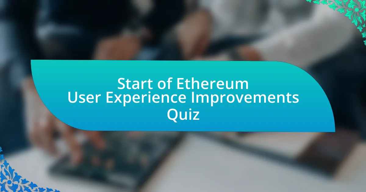 Start of Ethereum User Experience Improvements Quiz