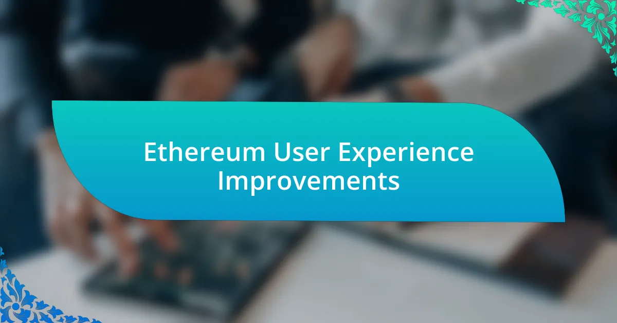 Ethereum User Experience Improvements