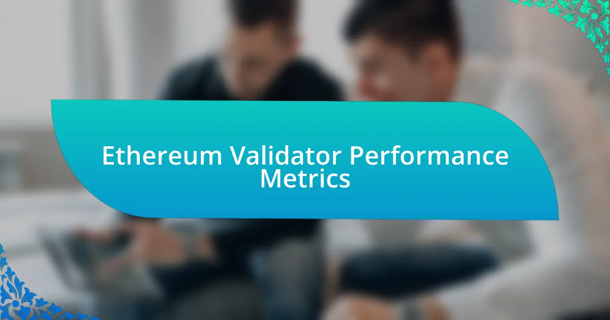 Ethereum Validator Performance Metrics