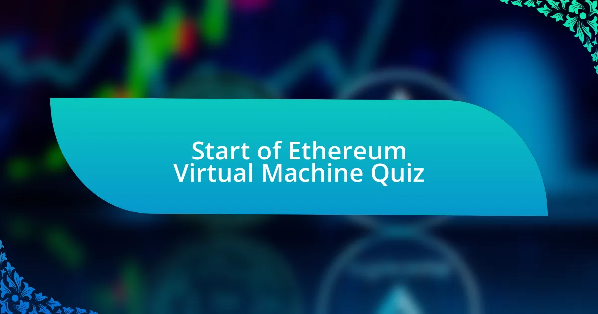 Start of Ethereum Virtual Machine Quiz