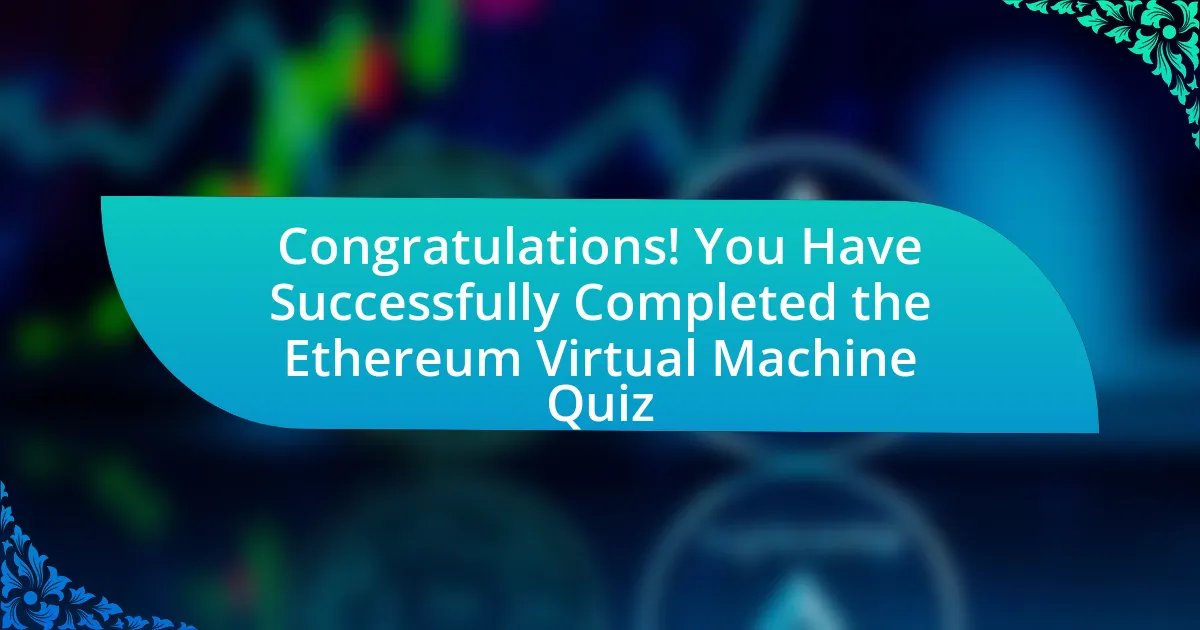 Congratulations! You Have Successfully Completed the Ethereum Virtual Machine Quiz