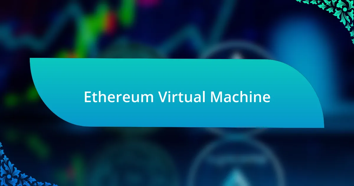 Ethereum Virtual Machine