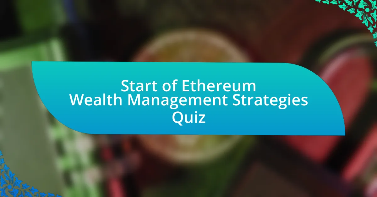 Start of Ethereum Wealth Management Strategies Quiz