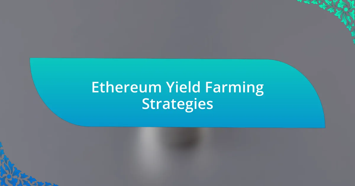 Ethereum Yield Farming Strategies