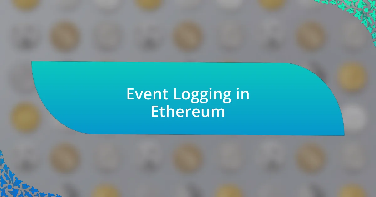 Event Logging in Ethereum