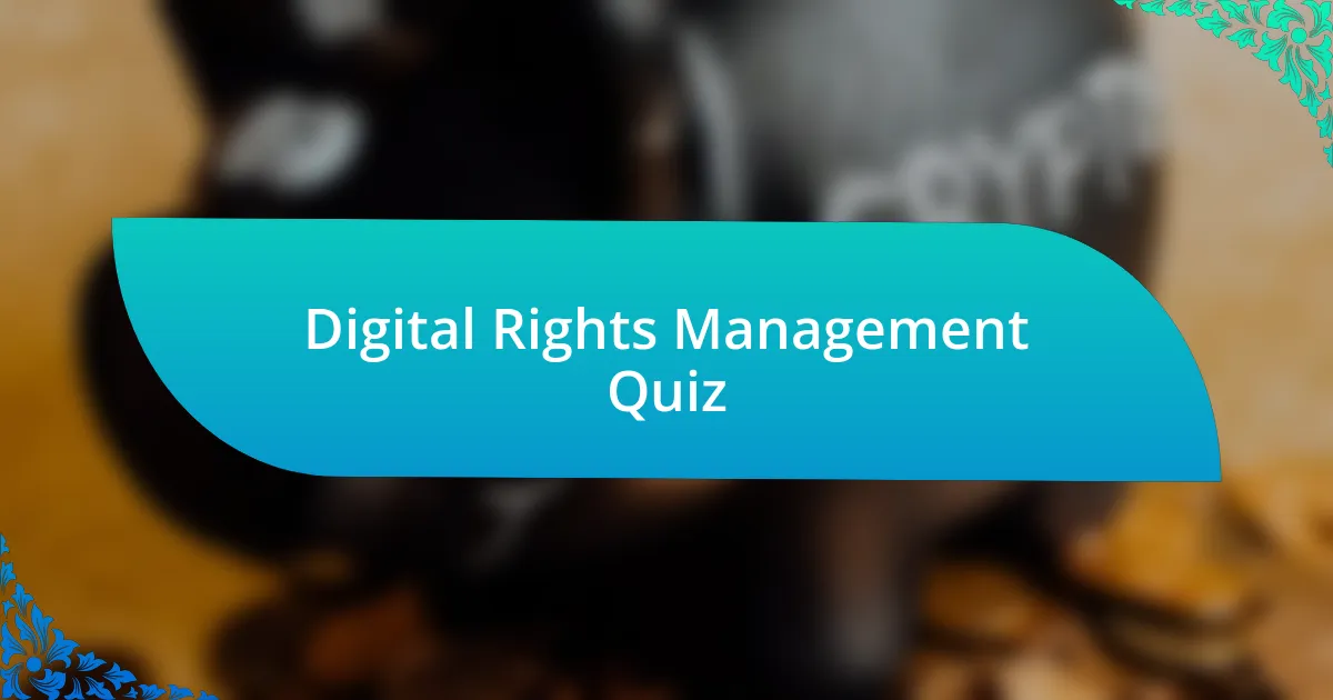 Digital Rights Management Quiz