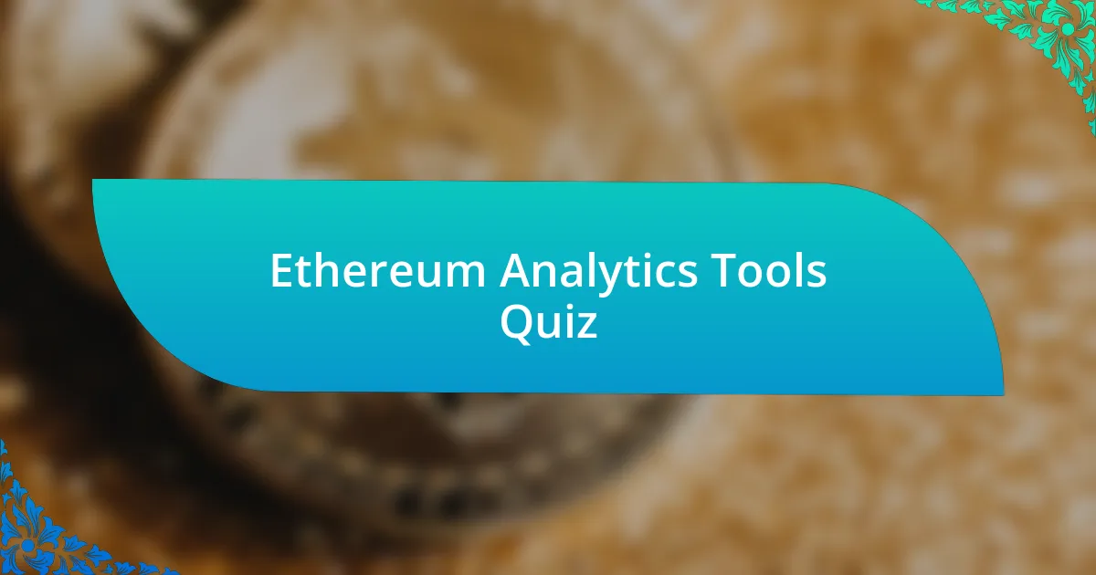 Ethereum Analytics Tools Quiz