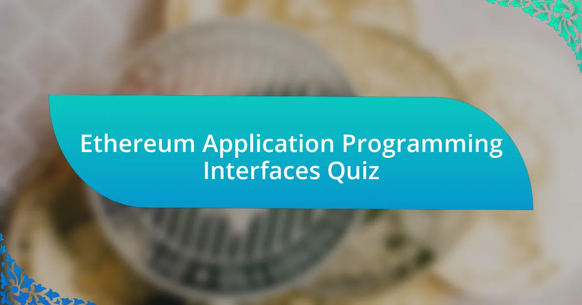 Ethereum Application Programming Interfaces Quiz